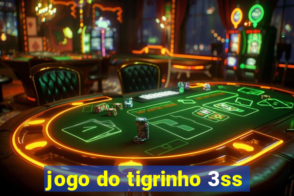 jogo do tigrinho 3ss